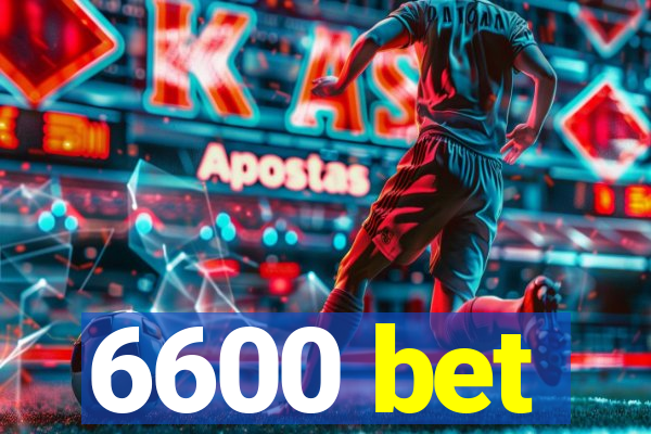 6600 bet